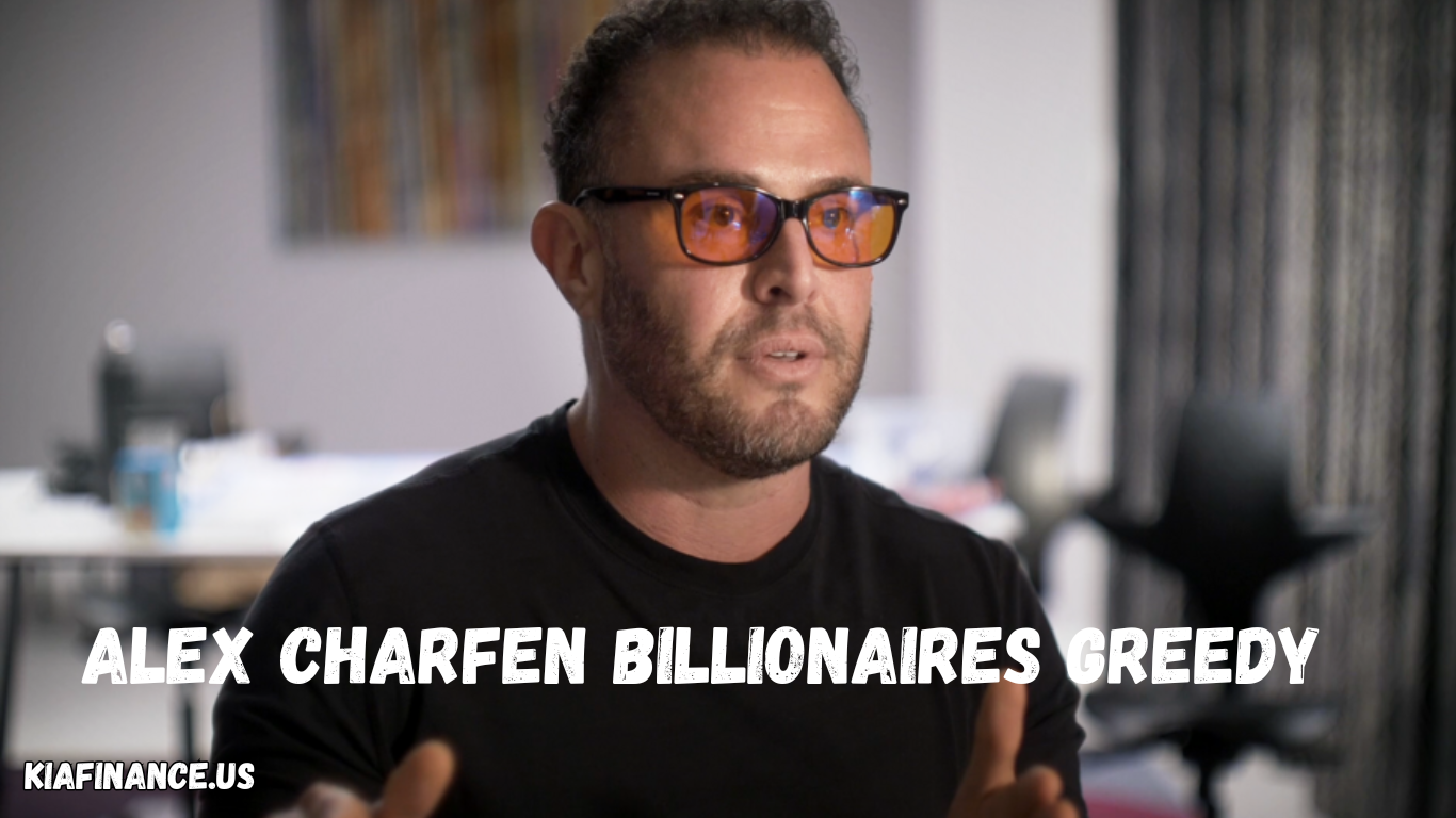 alex charfen billionaires greedy