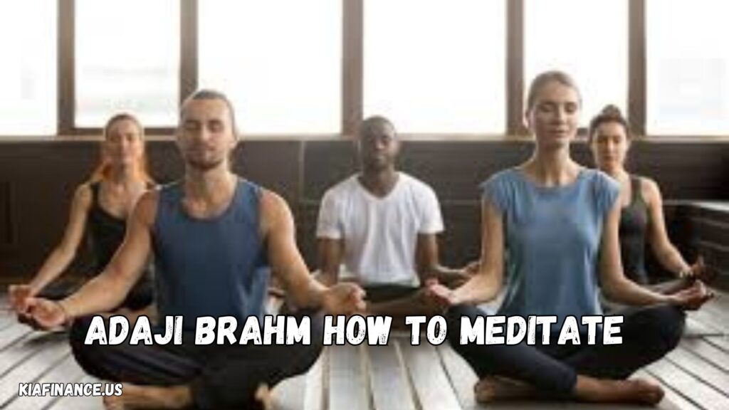 Adaji Brahm How To Meditate​: