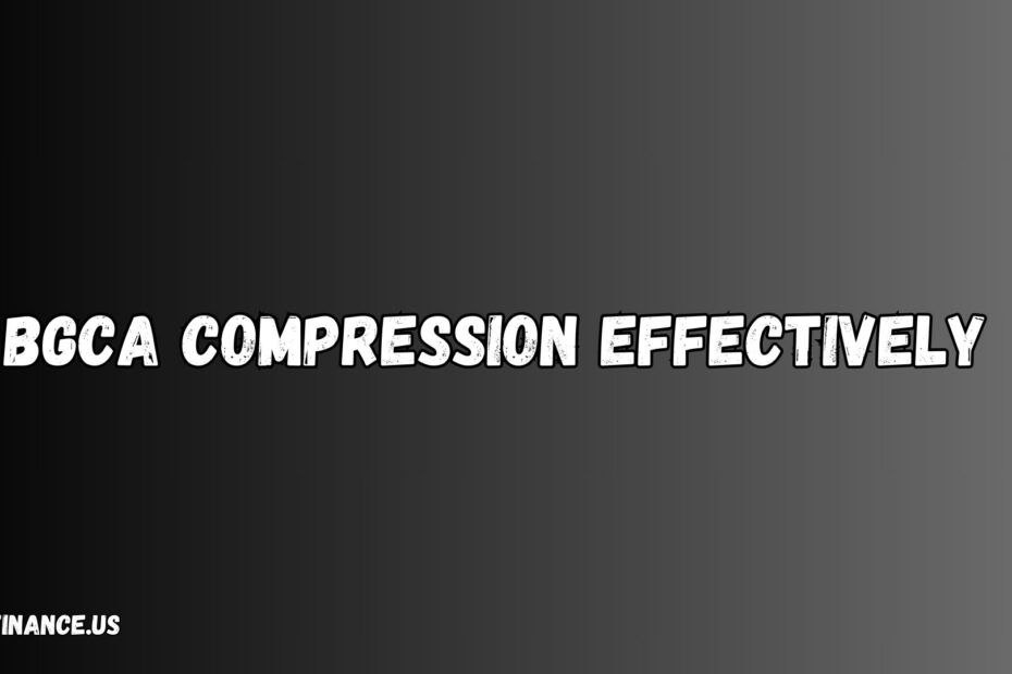 BGCA Compression Effectively